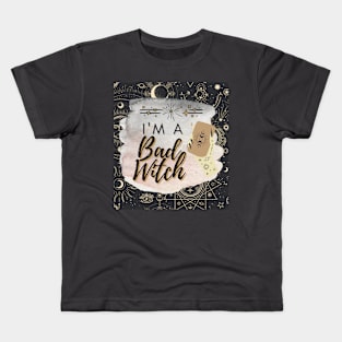 I'm a Bad Witch Kids T-Shirt